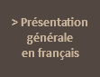 &nbsp;> Présentation générale  en français 
