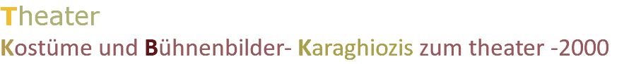 Theater  Kostüme und Bühnenbilder- Karaghiozis zum theater -2000