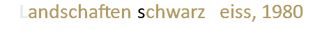 Landschaften schwarzweiss, 1980