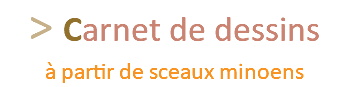 > Carnet de dessins à partir de sceaux minoens 
