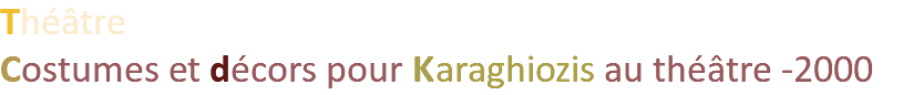 Théâtre Costumes et décors pour Karaghiozis au théâtre -2000