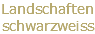 Landschaften  schwarzweiss