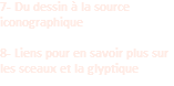 7- Du dessin à la source iconographique   8- Liens pour en savoir plus sur les sceaux et la glyptique 